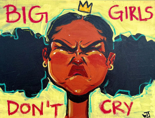 Big Girls Don’t Cry (Print)